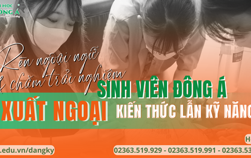 Rèn ngoại ngữ và chăm trải nghiệm - SV Đông Á “xuất ngoại” kiến thức lẫn kỹ năng